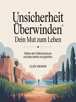 cover image of Unsicherheit überwinden--Dein Mut zum Leben